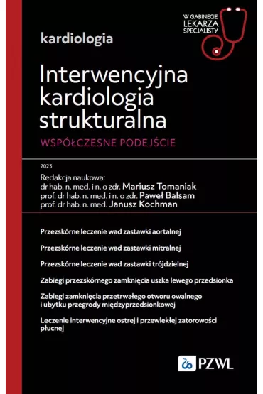 Interwencyjna kardiologia strukturalna. Wsp�czesne podej�cie. W gabinecie lekarza specjalisty. Kardiologia - Pawe� Balsam, Janusz Kochman, Mariusz Tomaniak