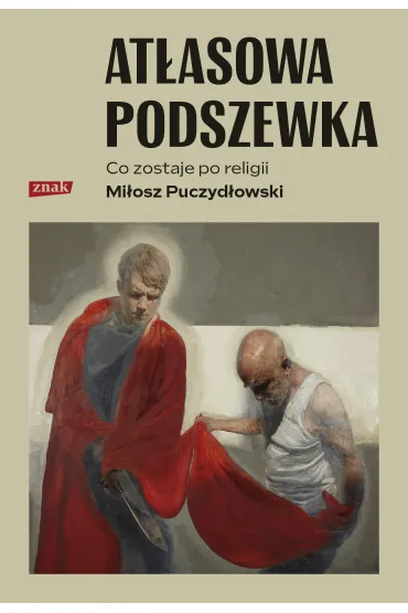 At�asowa podszewka. Co nam zostaje po religii - Mi�osz Puczyd�owski