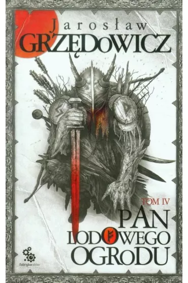 Pan Lodowego Ogrodu. Tom 4 - Jarosaw Grzdowicz