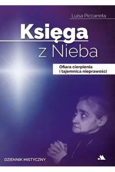 Ksi�ga z Nieba. Ofiara cierpienia i tajemnica nieprawo�ci - Luisa  Piccarreta