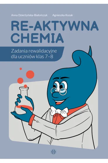 Re-aktywna chemia. Zadania rewalidacyjne dla uczni�w klas 7–8 - Agnieszka Kozak, Anna  Dzier�y�ska-Bia�o�czyk