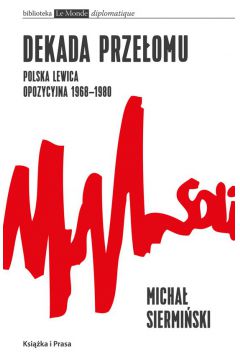 eBook Dekada przeomu. Polska lewica opozycyjna 1968-1980 mobi epub