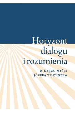 eBook "Horyzont dialogu i rozumienia". W krgu myli Jzefa Tischnera pdf