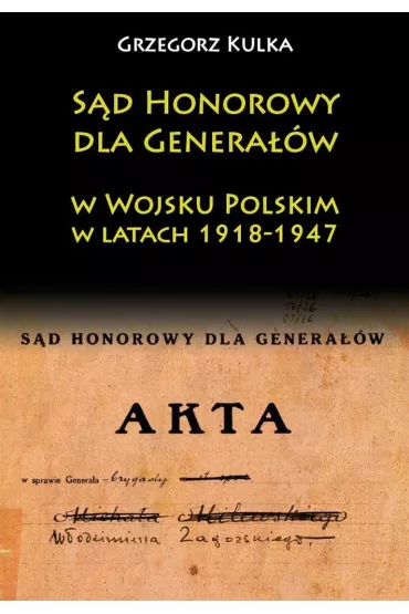 S�d Honorowy dla Genera��w w WP w latach 1918-1947 - Grzegorz Kulka