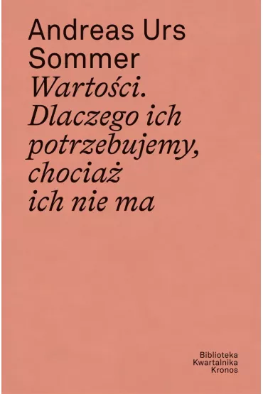 Warto�ci Dlaczego ich potrzebujemy chocia� ich nie ma - Sommer  Urs Andreas