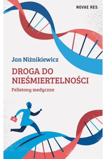 Droga do nie�miertelno�ci. Felietony medyczne - Jan Ni�nikiewicz