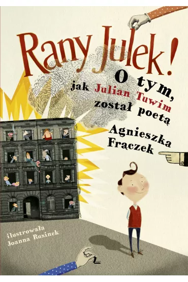 Rany Julek! O tym, jak Julian Tuwim zosta� poet� - Agnieszka Fr�czek
