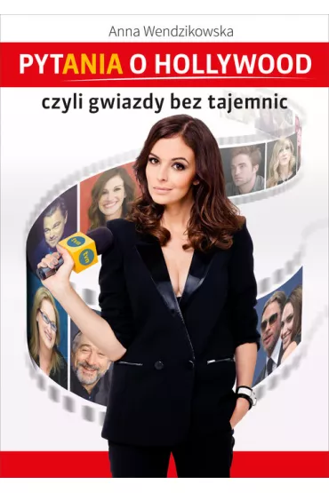 Pytania o Hollywood czyli gwiazdy bez tajemnic - Anna Wendzikowska