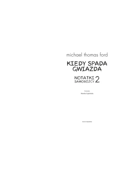 Kiedy spada gwiazda. Notatki samob�jcy. Tom 2 - Michael Thomas Ford