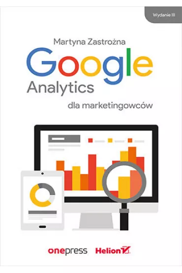 Google Analytics dla marketingowc�w - Martyna Zastro�na
