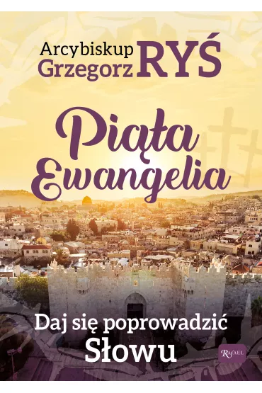 Pi�ta Ewangelia. Daj si� poprowadzi� s�owu - Grzegorz Ry�
