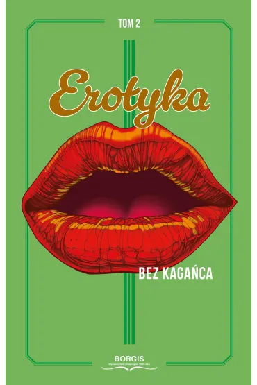 Erotyka bez kaga�ca. Tom 2 - Aleksandra  Hajkowska, Dawid  �o�nierczyk, Maciej  Ryng, Magdalena  Wieczorczuk, Marta  Jankowska, Piotr  Niedziejski, Sakuranabo, Scarlett Isadora  Tremblay