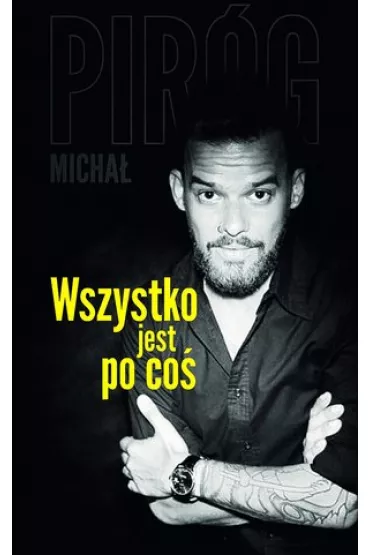 Wszystko jest po co� * * - Micha� Pir�g