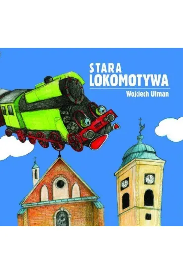 Stara lokomotywa - Wojciech Ulman