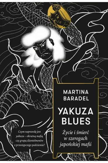 Yakuza blues. �ycie i �mier� w szeregach japo�skiej mafii - Martina  Baradel