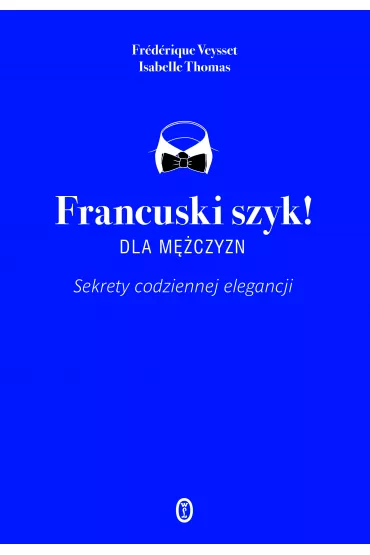 Francuski szyk dla m�czyzn! - Fr�d�rique Veysset, Isabelle Thomas