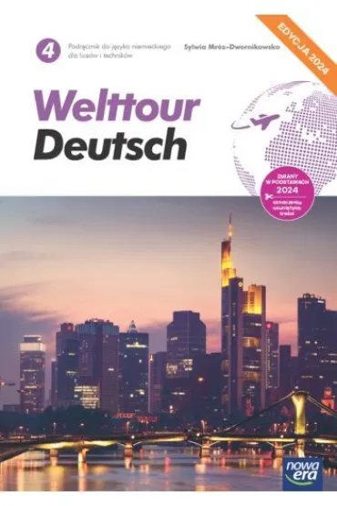 Welttour Deutsch 4. Podr�cznik do j�zyka niemieckiego dla lice�w i technik�w. Edycja 2024 - Sylwia Mr�z-Dwornikowska