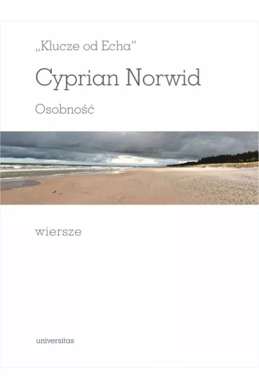 "Klucze od echa". Osobno��, wiersze - Cyprian Kamil Norwid