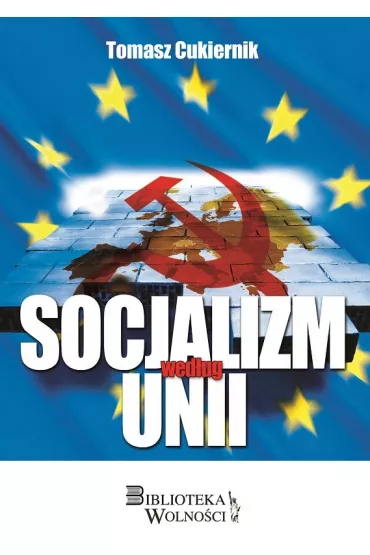 Socjalizm wed�ug Unii - Tomasz Cukiernik