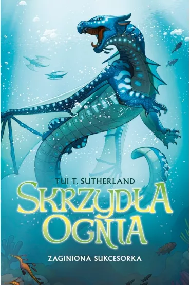 Zaginiona sukcesorka. Skrzyd�a ognia. Tom 2 - Tui T. Sutherland