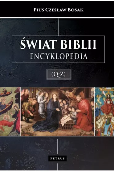 �wiat Biblii (Q-�). Encyklopedia - Pius Czes�aw Bosak