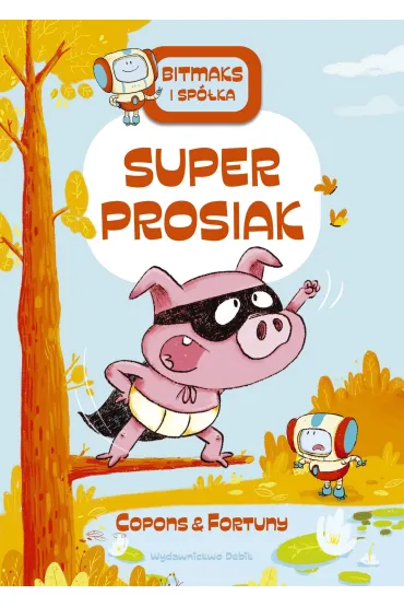 Bitmaks i sp�ka. Superprosiak - Jaume Copons, Liliana  Fortuny
