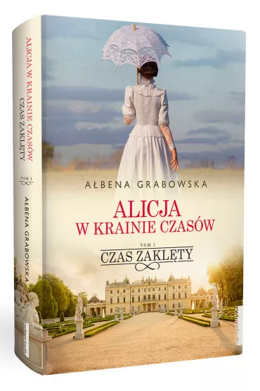 Czas zakl�ty. Alicja w krainie czas�w. Tom 1 - A�bena Grabowska