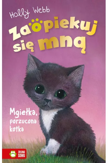 Mgie�ka, porzucona kotka. Zaopiekuj si� mn� - Holly Webb
