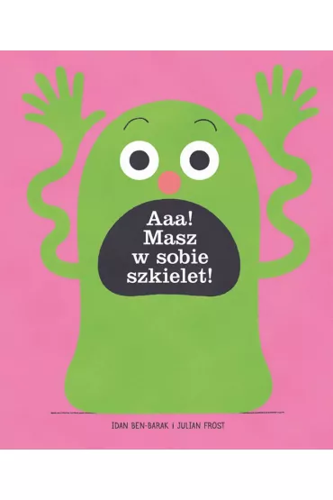 Aaa! Masz w sobie szkielet! - Idan Ben-Barak, Julian  Frost