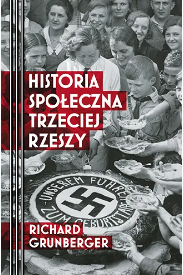 Historia spo�eczna Trzeciej Rzeszy - Richard  Grunberger