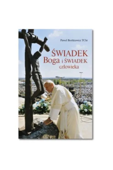 �wiadek Boga i �wiadek cz�owieka - Pawe� Bortkiewicz