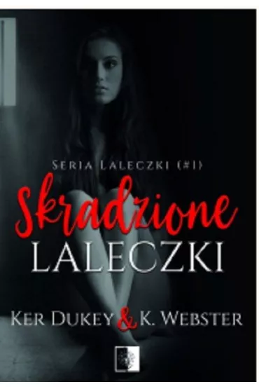 Skradzione laleczki. Laleczki. Tom 1 - K. Webster, Ker Dukey