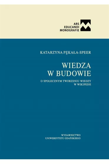 Wiedza w budowie - Katarzyna  P�ka�a-Speer