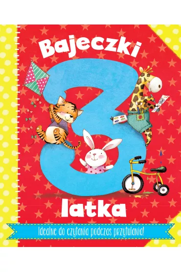 Bajeczki 3-latka. Rymowanki i bajeczki do zabawy z maluszkiem