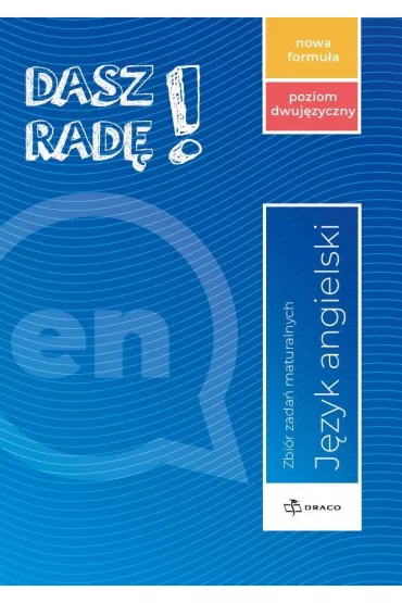Dasz rad�! J�zyk angielski. Zbi�r zada� maturalnych. Poziom dwuj�zyczny