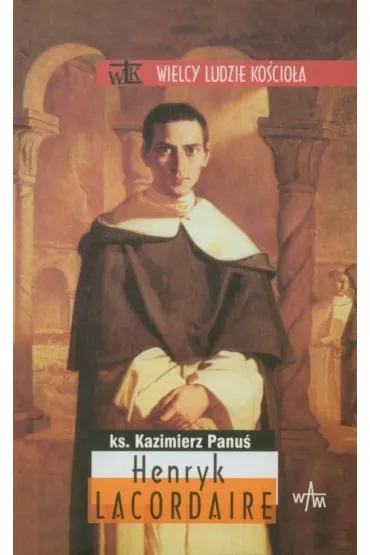 Henryk Lacordaire - Kazimierz Panu�
