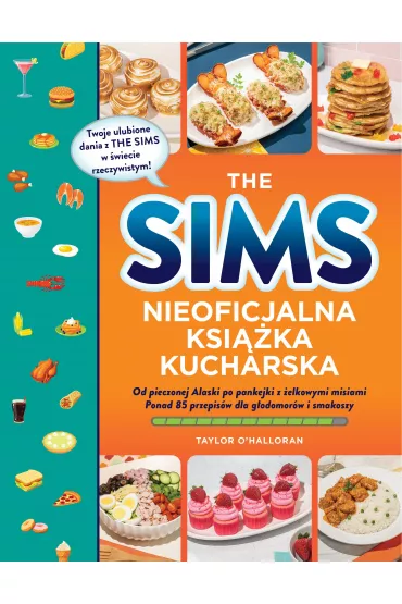 The Sims. Nieoficjalna ksika kucharska - Taylor O'Halloran