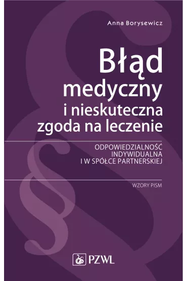 B��d medyczny i nieskuteczna zgoda na leczenie. Odpowiedzialno�� indywidualna i w sp�ce partnerskiej - Anna Borysewicz