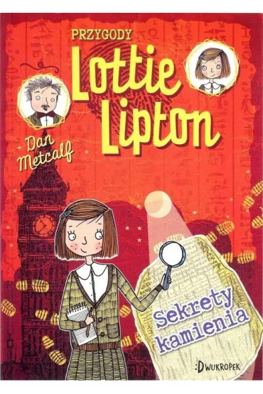 Sekrety kamienia. Przygody Lottie Lipton. Tom 2 - Dan Metcalf