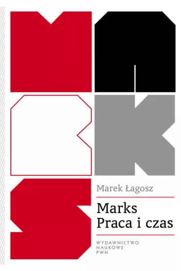 Marks. Praca i czas - Marek �agosz
