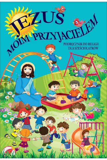 Jezus moim przyjacielem. Podr�cznik do religii dla sze�ciolatk�w - Marian Zaj�c