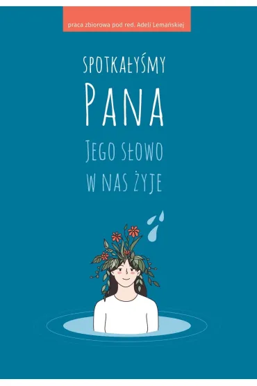 Spotka�y�my Pana. Jego s�owo w nas �yje