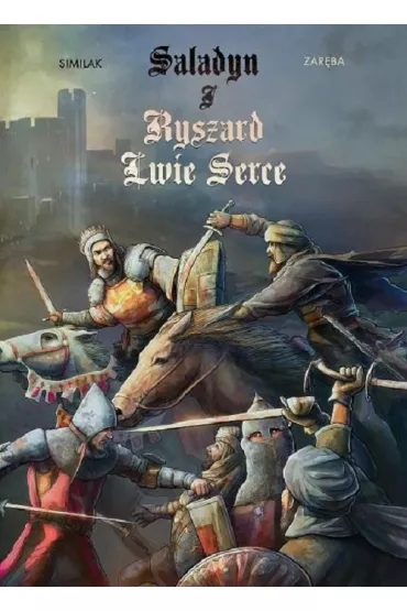 Saladyn i Ryszard Lwie Serce - Robert Zar�ba, Similak