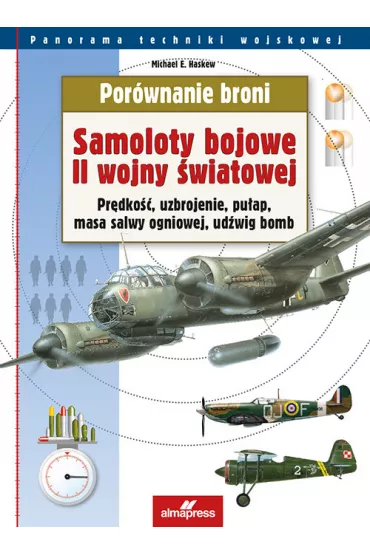 Por�wnanie broni. Samoloty bojowe II wojny �wiatowej - Michael E. Haskew