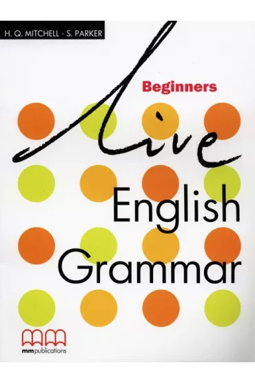 Live English Grammar Beginners Sb - H. Q. Mitchell, S. Parker