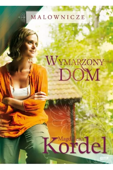 Wymarzony dom. Malownicze. Tom 1 - Magdalena Kordel