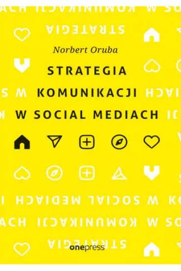 Strategia komunikacji w social mediach - Norbert  Oruba