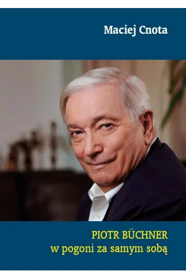 Piotr B�chner. W�pogoni za samym sob� - Maciej  Cnota