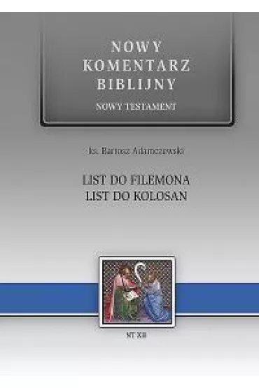 Nowy komentarz biblijny. Nowy Testament. List do Filemona, List do Kolosan - Bartosz Adamczewsk