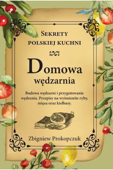 Sekrety polskiej kuchni. Domowa w�dzarnia - Zbigniew Prokopczuk
